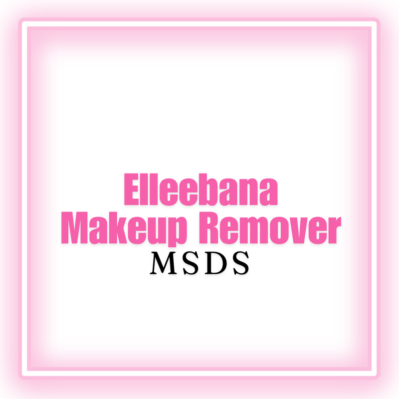 Elleebana Makeup Remover MSDS  [digital download]