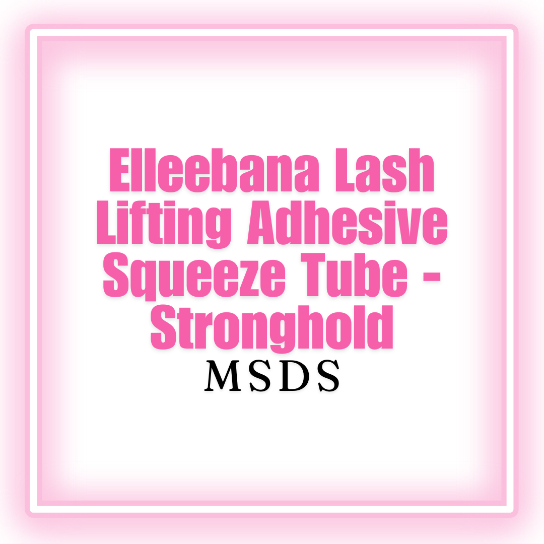 Elleebana Lash Lifting Adhesive Squeeze Tube - Stronghold MSDS  [digital download]