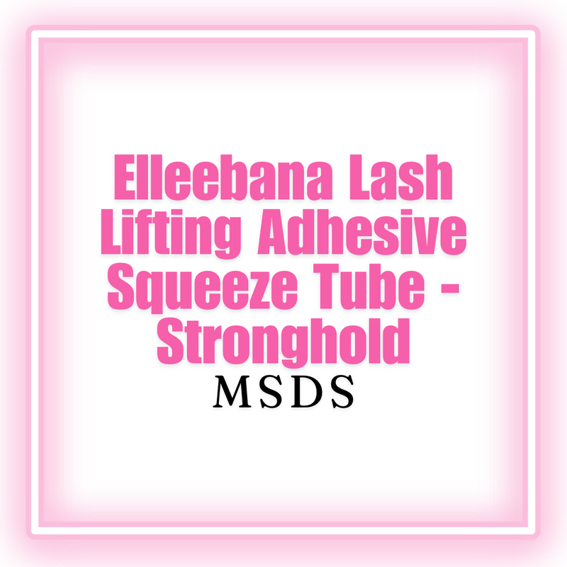 Elleebana Lash Lifting Adhesive Squeeze Tube - Stronghold MSDS  [digital download]