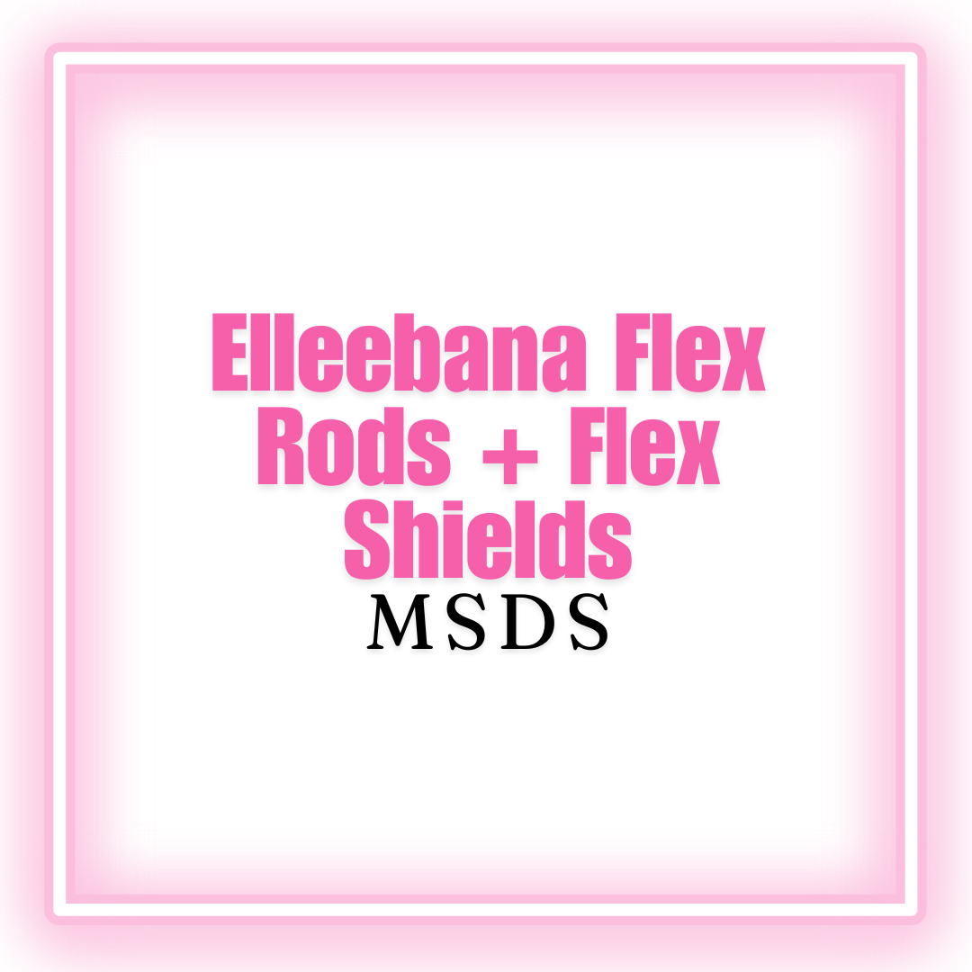 Elleebana Flex Rods + Flex Shields MSDS  [digital download]